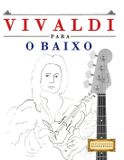 Vivaldi para o Baixo: 10 peças fáciles para o Baixo livro para principiantes