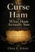 The Independently Published The Curse of Ham and What Ham Actually Saw Paperback