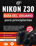 Nikon Z30 Guía del usuario para principiantes