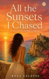 All the Sunsets I Chased: A Novel of Love and Signs in Calabria