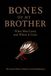 Bones of My Brother: What Men Carry and Where It Goes