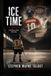 ICE TIME: A Memoir of Hockey, Survival and Recovery