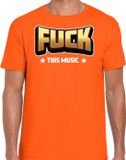 Bellatio Decorations Foute party t-shirt voor heren - Fuck this music - oranje - carnaval/themafeest XL