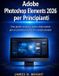 Adobe Photoshop Elements 2026 per Principianti