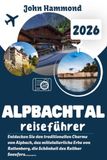 ALPBACHTAL Alpbach Alpbachtal Reiseführer 2026