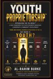 Youth Proprietorship: A New Framework For Youth Business Ownership, Leadership And Community Development