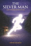 The Silver Man and other experiences