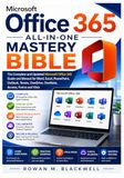 Microsoft Office 365 All-in-One Mastery Bible