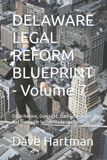 Delaware Legal Reform DELAWARE LEGAL REFORM BLUEPRINT - Volume 7: Fiscal Reform, Oversight, Data Governance, and Statewide System Redesign - Paperback
