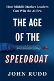 The Libri GmbH The Age of the Speedboat: How Middle Market Leaders Can Win the AI Era Paperback