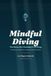 Mindful Diving: The Ocean Was Teaching Us All Along: 1