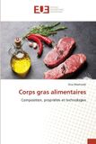Corps Editions Universitaires Europeennes Corps gras alimentaires: Composition, propriétés et technologies