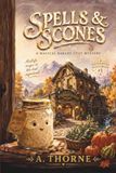 Spells & Scones: A Magical Bakery Cozy Mystery