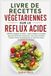 LIVRE DE RECETTES VÉGÉTARIENNES SUR LE REFLUX ACIDE