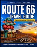 Route 66 Route 66 Travel Guide 2026–2027 (Full - Color): The Complete Centennial Road Trip Planner: Mile-by-Mile Itineraries, Historic Motels, Classic Diners ... Greatest Stops from Chicago to Santa Monica