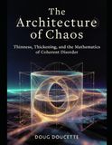 The Architecture of Chaos: Thinness, Thickening, and the Mathematics of Coherent Disorder