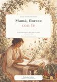 MAMÁ,FLORECE CON FE
