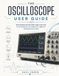The Oscilloscope User Guide: Mastering Waveform Analysis for Electronics, Automotive, and DIY Troubleshooting