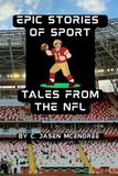 Epic Stories Of Sports: Tales From the NFL