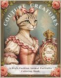 COUTURE CREATURES A High-Fashion Animal Portraits Coloring Book by AubreysPrintables