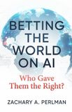 BETTING Independently Published Betting the World on AI