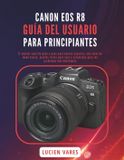 Canon EOS R8 Guía del Usuario Para Principiantes
