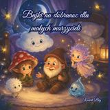 Bajki na Dobranoc dla Małych Marzycieli: 20 Magicznych Bajek do Czytania na Głos