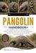 PANGOLIN HANDBOOK: The Complete Guide To Pangolin Behavior, Habitat, Feeding, Conservation, Survival Adaptations, Scientific Discoveries, And Global Wildlife Protection Efforts