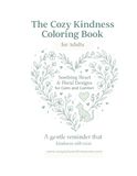 The Cozy Kindness Coloring Book: Soothing Heart & Floral Designs Adult Coloring Book