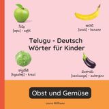 Telugu Independently Published Zweisprachige Kinderbücher (Deutsch-Telugu)- Telugu - Deutsch Wörter für Kinder - Obst und Gemüse