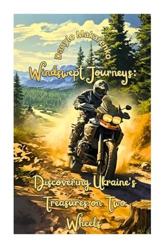 WindSwept Journeys: Discovering Ukraine’s Treasures on Two Wheels