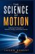 THE SCIENCE OF MOTION: Exploring the Principles of Mechanics, Energy, and Dynamic Systems