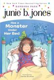 Junie B. Jones Junie B. Jones #8: Junie B. Jones Has a Monster Under Her Bed