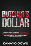 Butcher's Dollar: The Untold Story of Brutality, Butchery, Bloodshed, and Murder Inside the $5 Trillion Global Fraud Economy