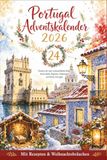 Portugal Adventskalender: Mit 24 Türchen auf einer weihnachtlichen Reise durch Portugal - Städte, Regionen, Traditionen und Küche Portugals