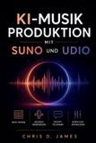 KI-MUSIKPRODUKTION Independently Published Ki-Musikproduktion Mit Suno Und Udio