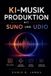 KI-MUSIKPRODUKTION Independently Published Ki-Musikproduktion Mit Suno Und Udio