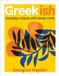 Greekish: Everyday recipes with Greek roots