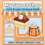 My Sweet Shop: Cute & Easy Coloring Book