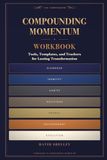 Compounding Momentum: The Companion Workbook — Tools, Templates & Trackers for Lasting Transformation