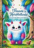 Flauschi im Herzblattwald: Ein zauberhaftes Abendteuer voller Waldmagie