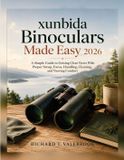 xunbida Binoculars Made Easy 2026: A Simple Guide to Getting Clear Views With Proper Setup, Focus, Handling, Cleaning, and Viewing Comfort