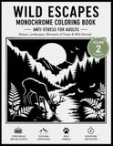 Wild Escapes Monochrome Coloring Book For Adults (Volume 2)