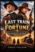 LAST Libri GmbH Last Train to Fortune: Malcolm McDowell and James Paxton's cinematic Journey Through a Wild Frontier Adventure of Survival, Friendship, and Unexpected