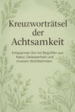 Kreuzworträtsel der Achtsamkeit: Entspannen Sie mit Begriffen aus Natur, Gelassenheit und innerem Wohlbefinden
