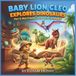 BABY LION CLEO EXPLORES DINOSAURS: Part 2: New Friends in the Late Cretaceous!