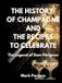 THE HISTORY OF CHAMPAGNE AND RECIPES TO CELEBRATE: THE LEGEND OF DOM PERIGNON
