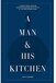 A Man & His Kitchen: Classic Home Cooking and Entertaining with Style at the Wm Brown Farm (Hardcover)