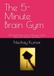 The 5-Minute Brain Gym: 365 Quick Puzzles, Logic Challenges & Brain Exercises to Sharpen Your Mind