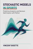 Stochastic Models in Sports: Predictive Analytics and Decision Optimization with Python
